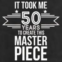 It Took Me 50 Years To Create This Masterpiece 50th Birthday Cool Comfort Performance Bucket Hat
