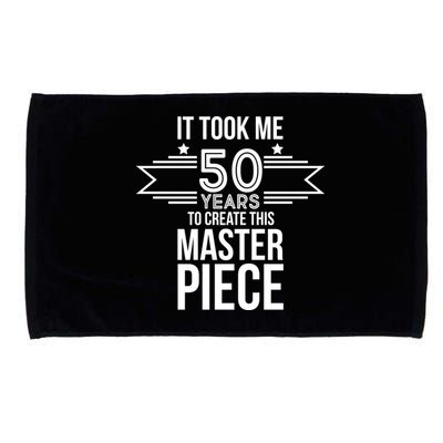 It Took Me 50 Years To Create This Masterpiece 50th Birthday Microfiber Hand Towel