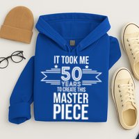 It Took Me 50 Years To Create This Masterpiece 50th Birthday Hoodie