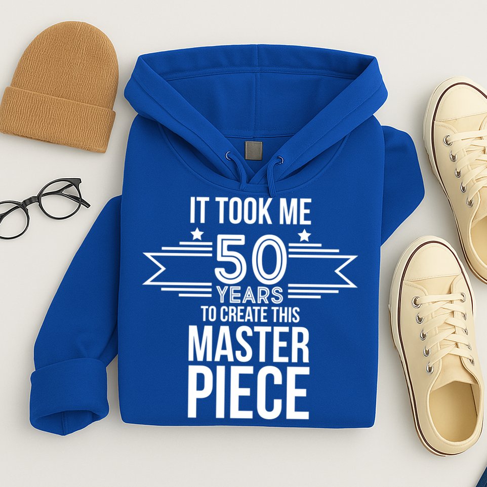 It Took Me 50 Years To Create This Masterpiece 50th Birthday Hoodie