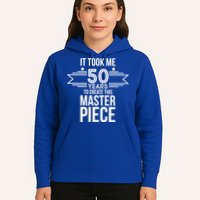 It Took Me 50 Years To Create This Masterpiece 50th Birthday Hoodie