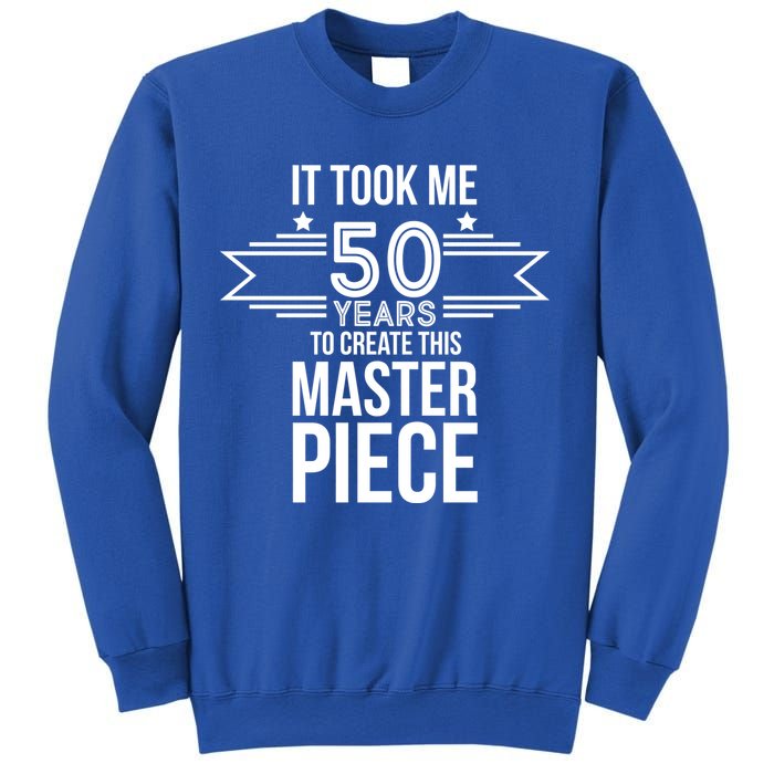 It Took Me 50 Years To Create This Masterpiece 50th Birthday Sweatshirt