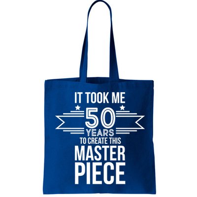 It Took Me 50 Years To Create This Masterpiece 50th Birthday Bag