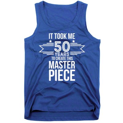 It Took Me 50 Years To Create This Masterpiece 50th Birthday Tank Top