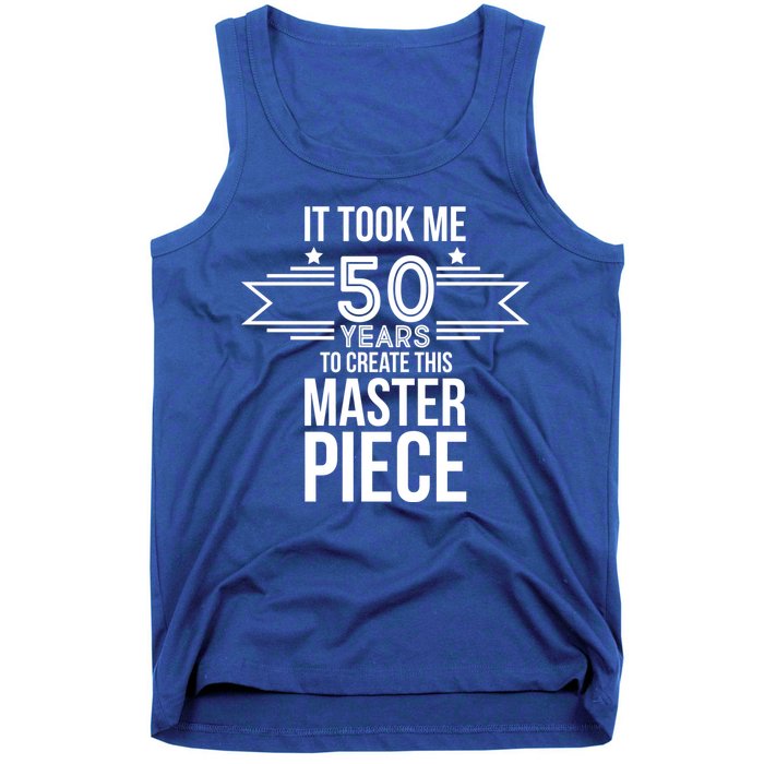 It Took Me 50 Years To Create This Masterpiece 50th Birthday Tank Top