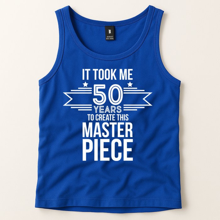 It Took Me 50 Years To Create This Masterpiece 50th Birthday Tank Top