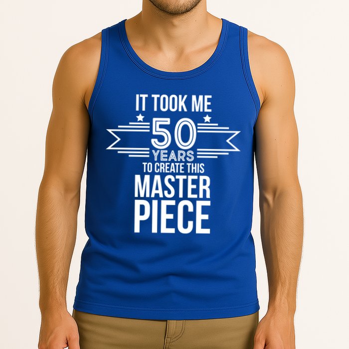 It Took Me 50 Years To Create This Masterpiece 50th Birthday Tank Top