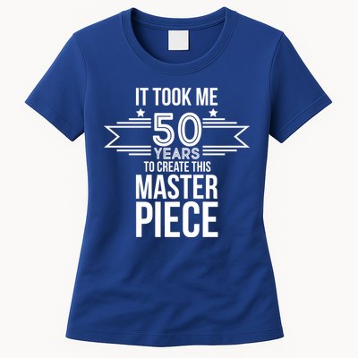 It Took Me 50 Years To Create This Masterpiece 50th Birthday Womens T-Shirt