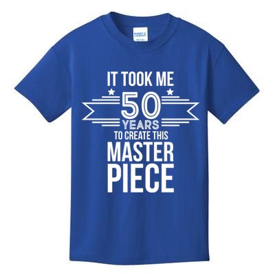 It Took Me 50 Years To Create This Masterpiece 50th Birthday Kids T-Shirt