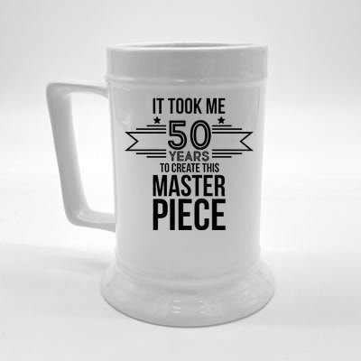 It Took Me 50 Years To Create This Masterpiece 50th Birthday Beer Stein