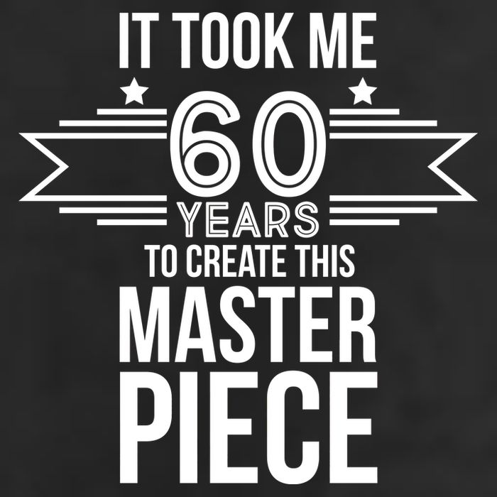 It Took Me 60 Years To Create This Masterpiece 60th Birthday Cool Comfort Performance Bucket Hat