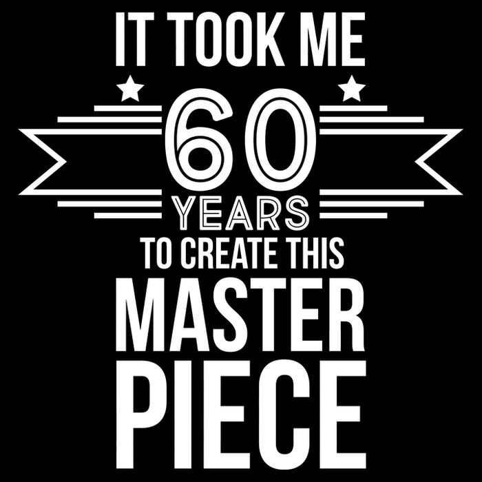 It Took Me 60 Years To Create This Masterpiece 60th Birthday Performance Shirt