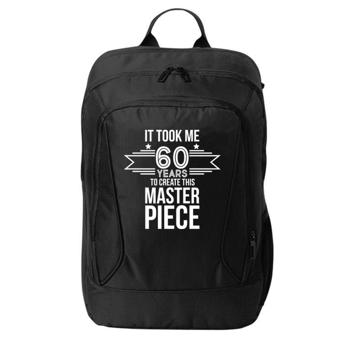 It Took Me 60 Years To Create This Masterpiece 60th Birthday City Backpack