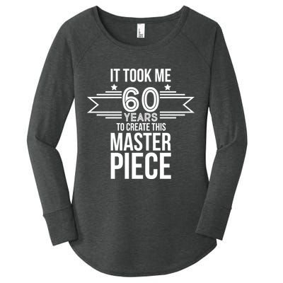 It Took Me 60 Years To Create This Masterpiece 60th Birthday Women's Perfect Tri Tunic Long Sleeve Shirt