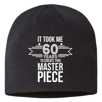 It Took Me 60 Years To Create This Masterpiece 60th Birthday Sustainable Beanie