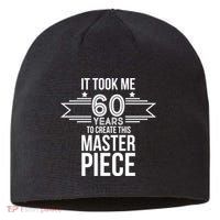 It Took Me 60 Years To Create This Masterpiece 60th Birthday Sustainable Beanie