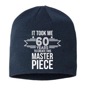 It Took Me 60 Years To Create This Masterpiece 60th Birthday Sustainable Beanie