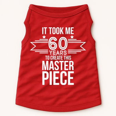 It Took Me 60 Years To Create This Masterpiece 60th Birthday Doggie Tank