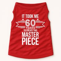 It Took Me 60 Years To Create This Masterpiece 60th Birthday Doggie Tank