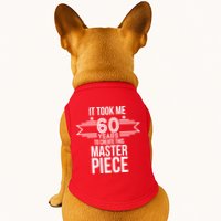It Took Me 60 Years To Create This Masterpiece 60th Birthday Doggie Tank