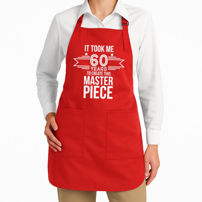 It Took Me 60 Years To Create This Masterpiece 60th Birthday Apron