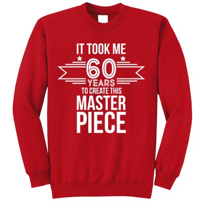 It Took Me 60 Years To Create This Masterpiece 60th Birthday Sweatshirt