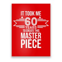 It Took Me 60 Years To Create This Masterpiece 60th Birthday Poster