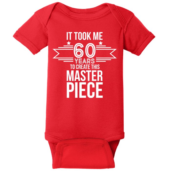 It Took Me 60 Years To Create This Masterpiece 60th Birthday Baby Bodysuit