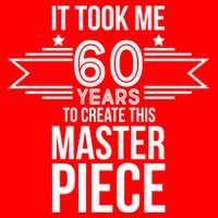 It Took Me 60 Years To Create This Masterpiece 60th Birthday Baby Bodysuit