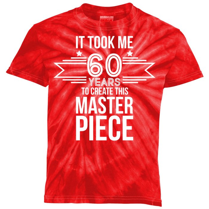 It Took Me 60 Years To Create This Masterpiece 60th Birthday Kids Tie-Dye T-Shirt