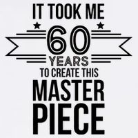 It Took Me 60 Years To Create This Masterpiece 60th Birthday Garment-Dyed Sweatshirt