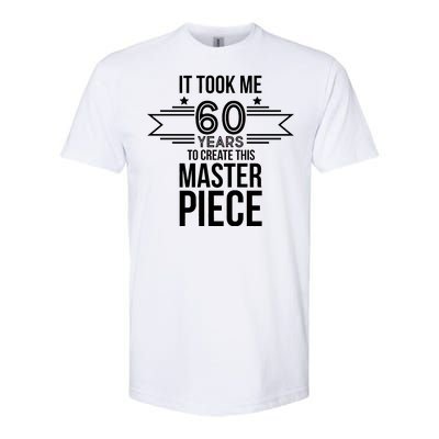 It Took Me 60 Years To Create This Masterpiece 60th Birthday Softstyle® CVC T-Shirt