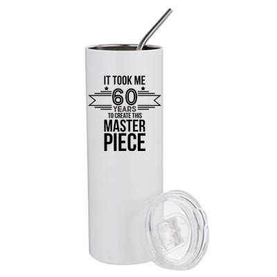 It Took Me 60 Years To Create This Masterpiece 60th Birthday Stainless Steel Tumbler