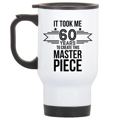 It Took Me 60 Years To Create This Masterpiece 60th Birthday Stainless Steel Travel Mug