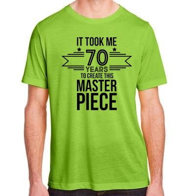 It Took Me 70 Years To Create This Masterpiece 70th Birthday Adult ChromaSoft Performance T-Shirt