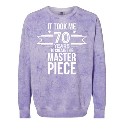 It Took Me 70 Years To Create This Masterpiece 70th Birthday Colorblast Crewneck Sweatshirt