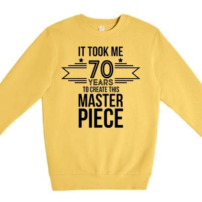 It Took Me 70 Years To Create This Masterpiece 70th Birthday Premium Crewneck Sweatshirt