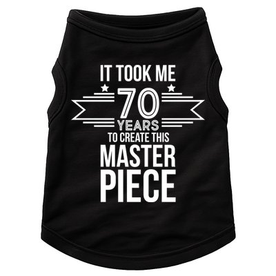 It Took Me 70 Years To Create This Masterpiece 70th Birthday Doggie Tank