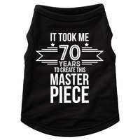 It Took Me 70 Years To Create This Masterpiece 70th Birthday Doggie Tank
