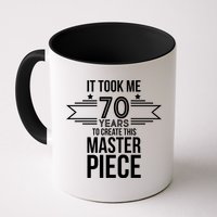 It Took Me 70 Years To Create This Masterpiece 70th Birthday Mug