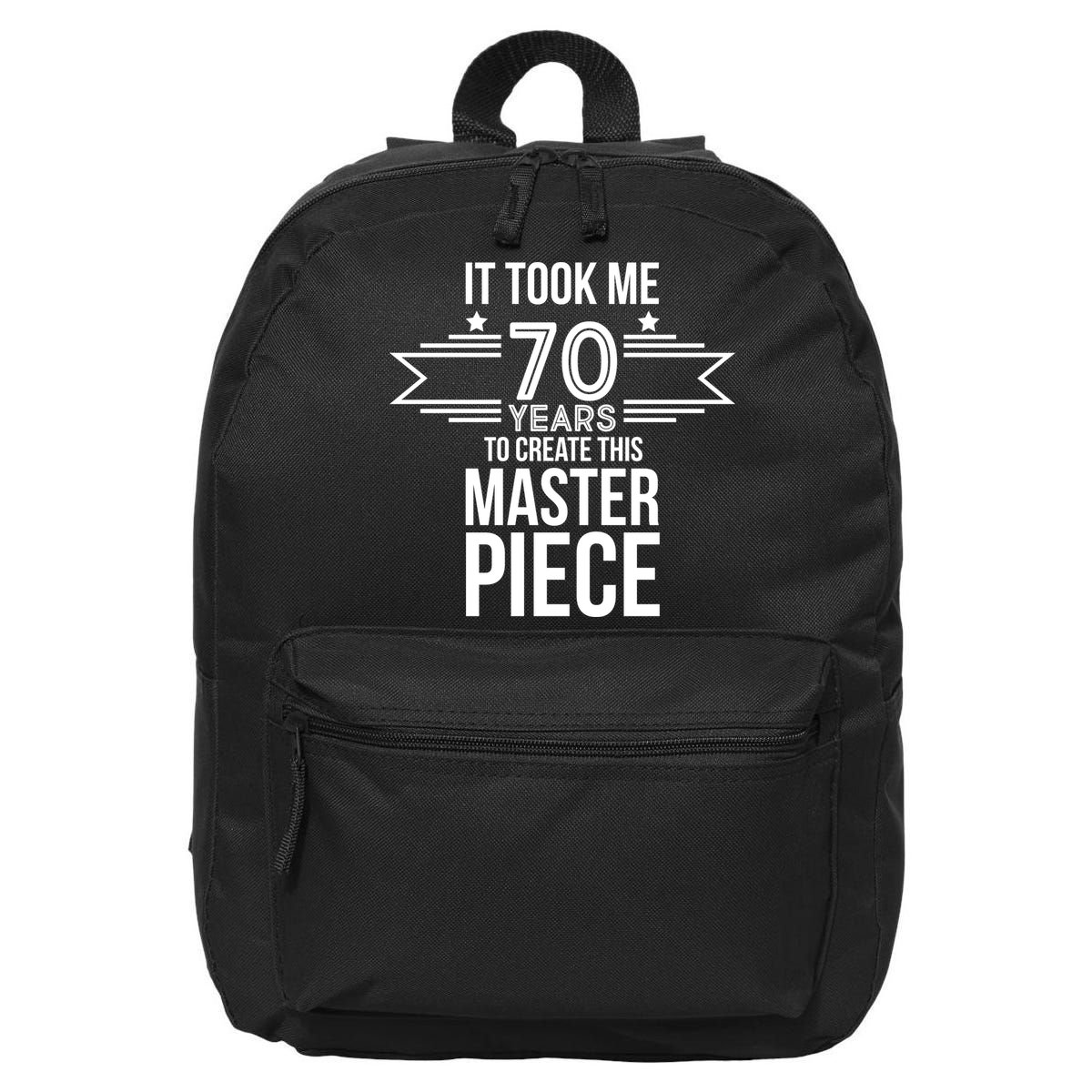 It Took Me 70 Years To Create This Masterpiece 70th Birthday 16 in Basic Backpack