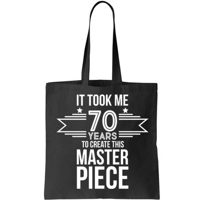 It Took Me 70 Years To Create This Masterpiece 70th Birthday Bag