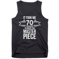 It Took Me 70 Years To Create This Masterpiece 70th Birthday Tank Top
