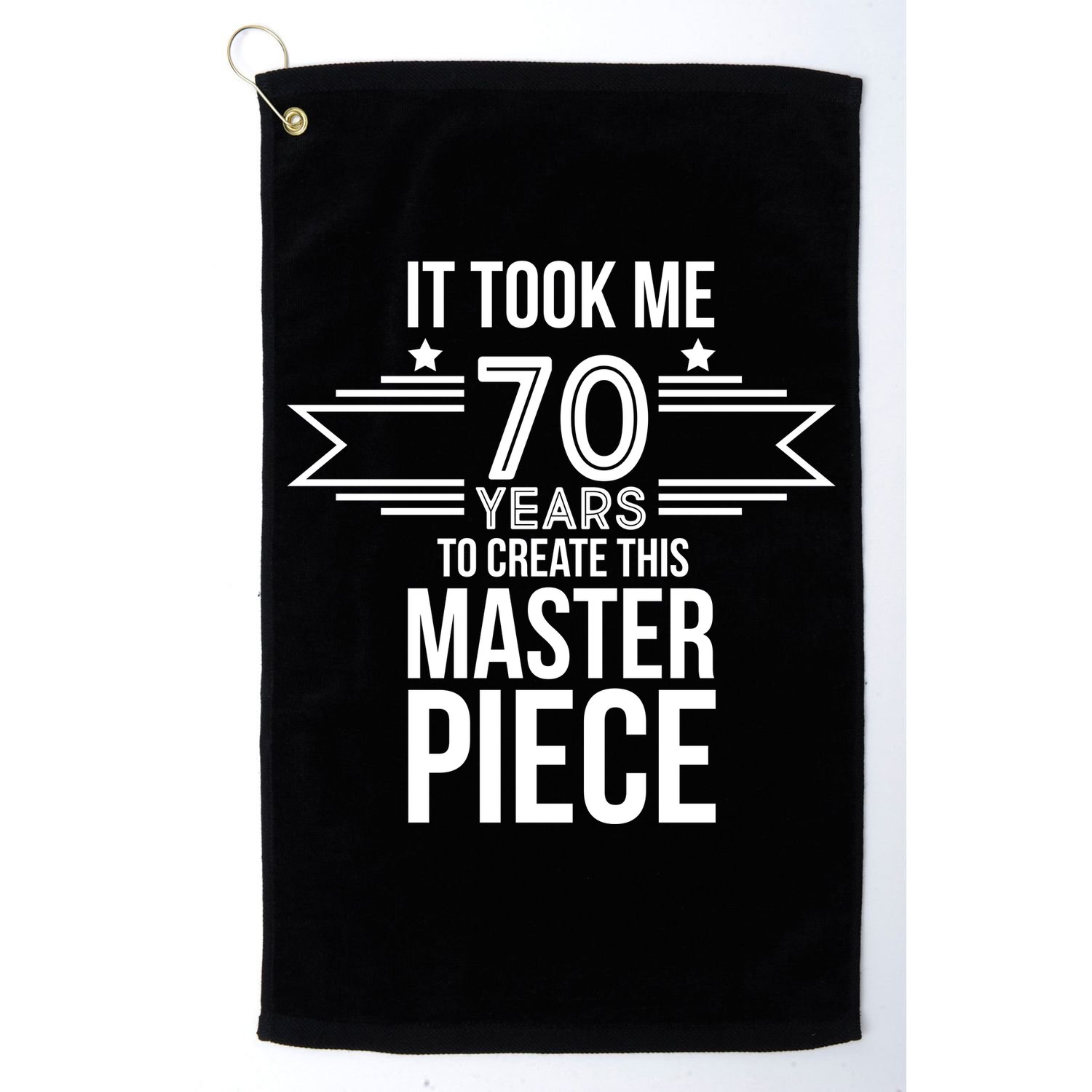 It Took Me 70 Years To Create This Masterpiece 70th Birthday Golf Towel