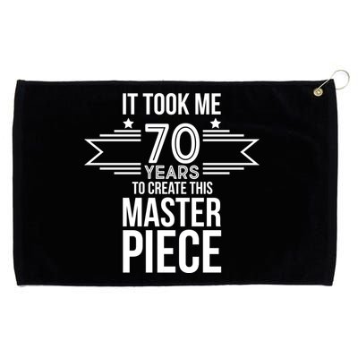 It Took Me 70 Years To Create This Masterpiece 70th Birthday Grommeted Golf Towel