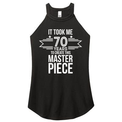 It Took Me 70 Years To Create This Masterpiece 70th Birthday Women's Perfect Tri Rocker Tank
