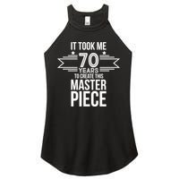 It Took Me 70 Years To Create This Masterpiece 70th Birthday Women's Perfect Tri Rocker Tank