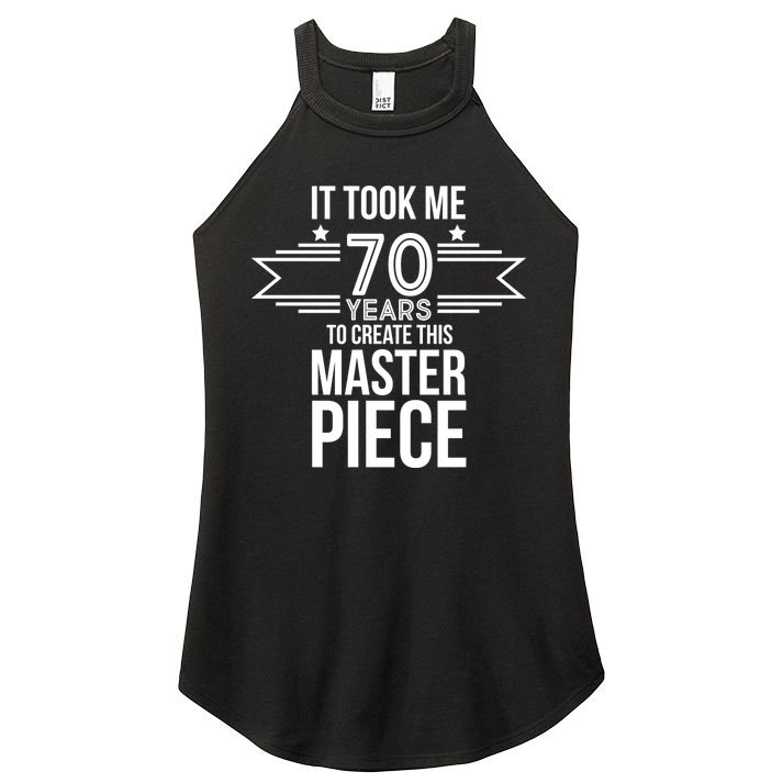 It Took Me 70 Years To Create This Masterpiece 70th Birthday Women's Perfect Tri Rocker Tank