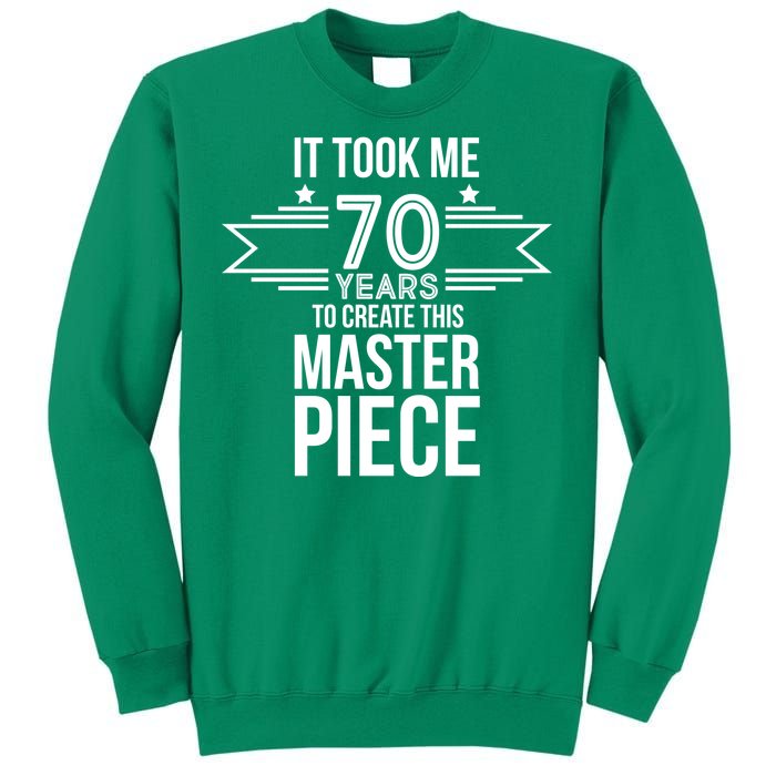 It Took Me 70 Years To Create This Masterpiece 70th Birthday Sweatshirt