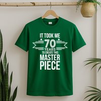 It Took Me 70 Years To Create This Masterpiece 70th Birthday T-Shirt